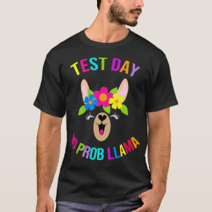 Test Day No Prob Llama Probllama Funny Teacher Tes T-Shirt