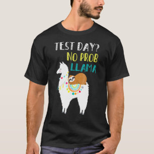 Test Day No Prob Llama Teacher Exam Testing T-Shirt