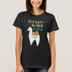 Test Day No Prob Llama Teacher Exam Testing T-Shirt