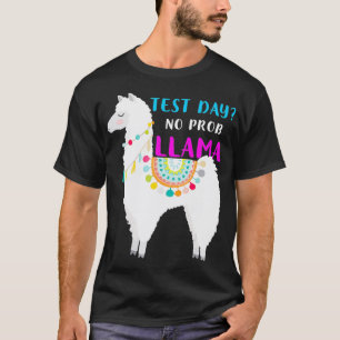 Test Day No Prob Llama Teacher Exam Testing Tshirt