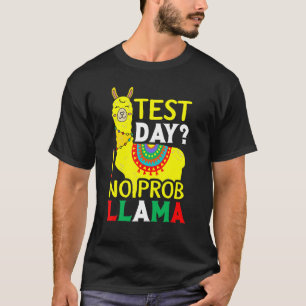 Test Day No Prob Llama Teacher Teaching Exam Testi T-Shirt
