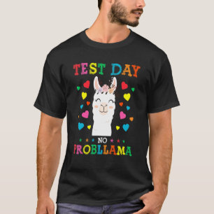 Test Day No Prob Llama Testing Day  Test Day Teach T-Shirt