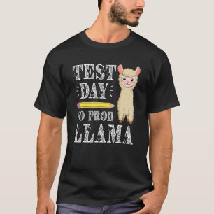 Test Day No Prob Llama Testing Day Test Day Teach T-Shirt