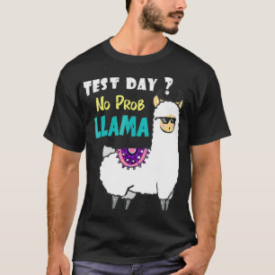 Test Day No Prob llama Testing Teacher Exams T-Shirt