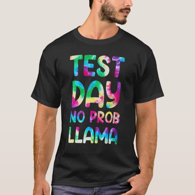 Test Day No Prob Llama Tye Die Teacher Testing Day T-Shirt (Front)