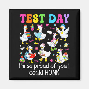 Test day proud of could honk goose teacher kids magnet