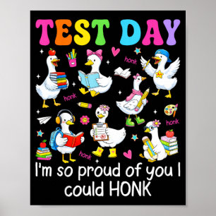 Test day proud of could honk goose teacher kids poster