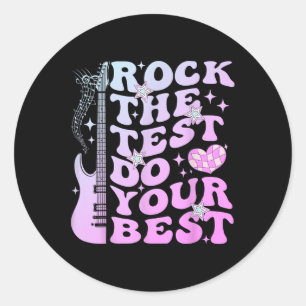 Test Day Rock The Test Do Your Best Testing Day Te Classic Round Sticker