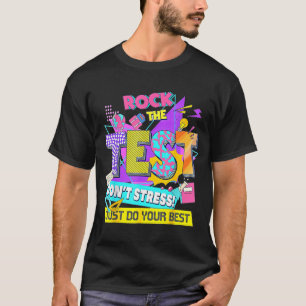 Test Day, Rock The Test Don't Stress Just Do Your T-Shirt
