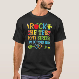 Test Day Rock The Test Don't Stress Testing 2 T-Shirt