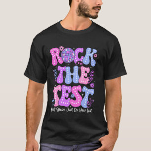 Test Day Rock The Test Funny Just Do Your Best Tes T-Shirt
