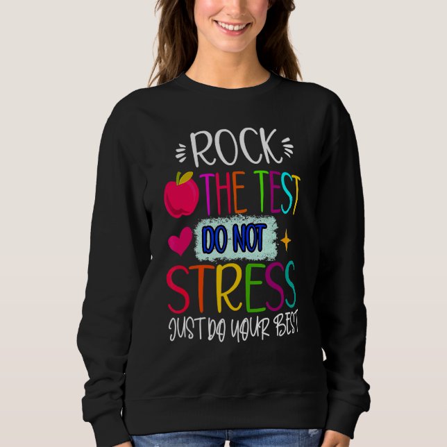 Test Day Rock The Test Teacher Testing Day Teacher Sweatshirt (Front)