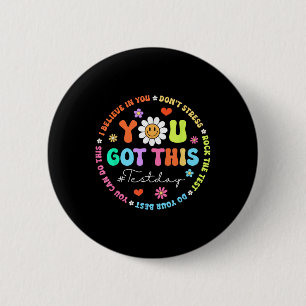 Test Day Rock The Test Teacher Testing Day You Got 6 Cm Round Badge