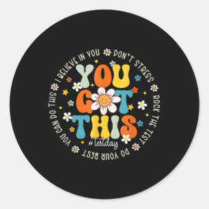 Test Day Rock The Test Teacher Testing Day You Got Classic Round Sticker
