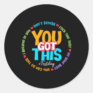 Test Day Rock The Test Teacher Testing Day You Got Classic Round Sticker