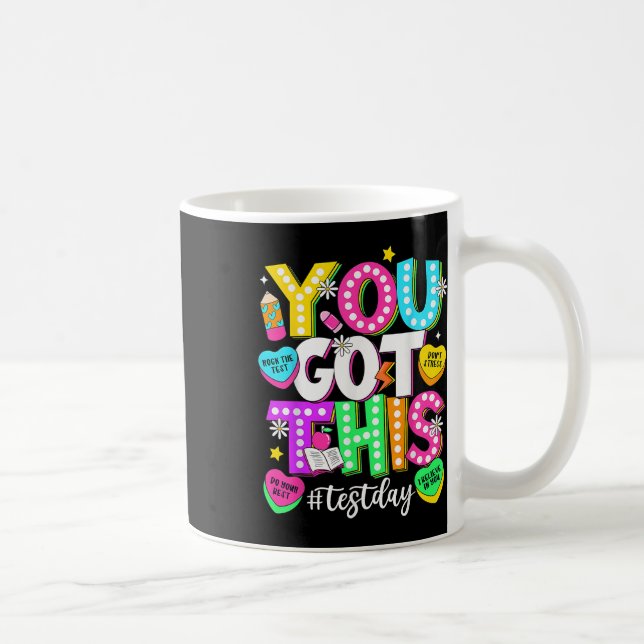 Test Day Rock The Test Teacher Testing Day You Got Coffee Mug (Right)