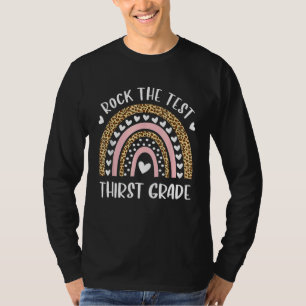 Test Day Rock The Test Thirst Grade Rainbow Teache T-Shirt