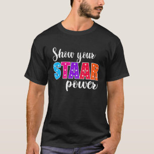Test Day Show Your Staar Power Student Teacher 1 T-Shirt