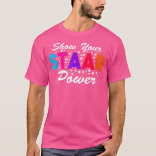 Test Day Show Your Staar Power Student Teacher T-Shirt