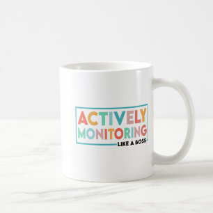 Test Day Teacher Actively Monitoring Like A Boss Coffee Mug