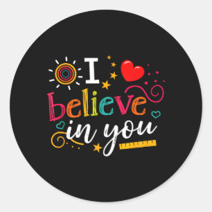 Test Day Teacher Believe in Shirt Testing Day Kids Classic Round Sticker