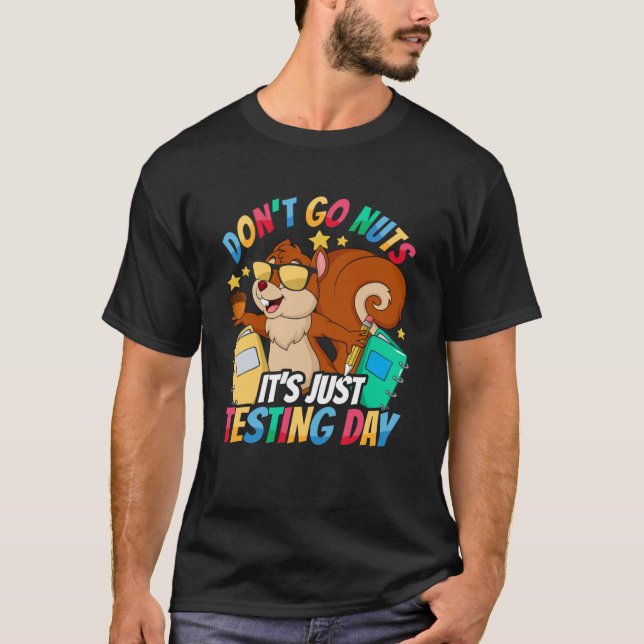Test Day Teacher Don t Go Nuts Squirrel Testing Da T-Shirt (Front)