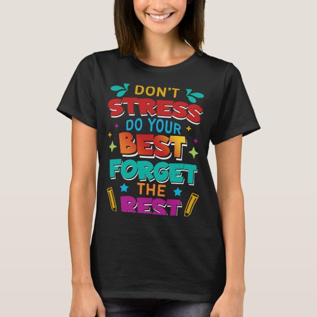 Test Day Teacher Don't Stress Do Your Best Forget  T-Shirt (Front)