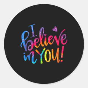 Test Day Teacher I Believe In You Testing Day  Classic Round Sticker