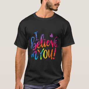 Test Day Teacher I Believe In You Testing Day T-Shirt