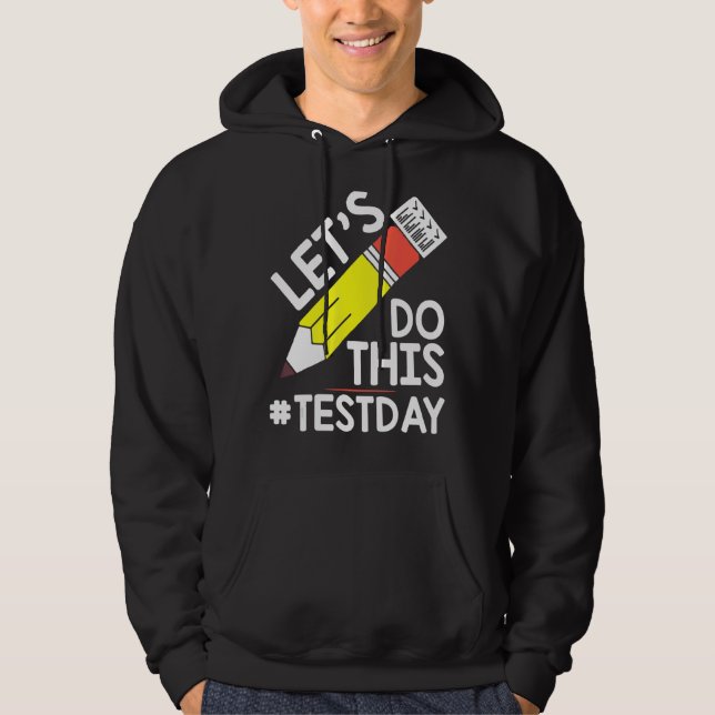 Test Day Teacher Lets Do This Test Day State Testi Hoodie (Front)