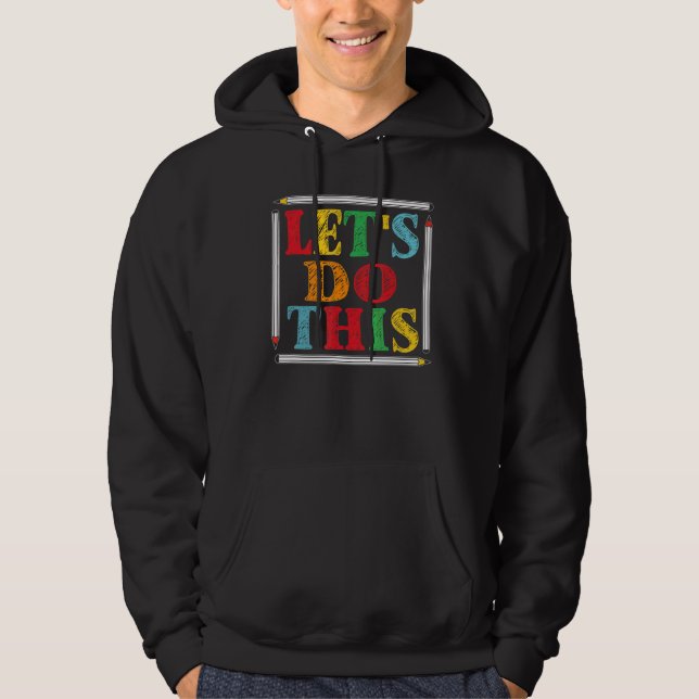 Test Day Teacher Lets Do This Test Day State Testi Hoodie (Front)