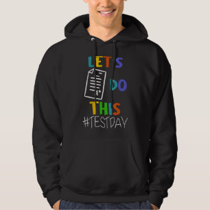Test Day Teacher Lets Do This Test Day State Testi Hoodie