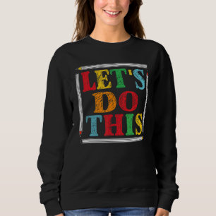 Test Day Teacher Lets Do This Test Day State Testi Sweatshirt