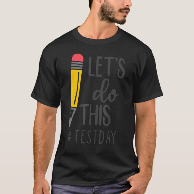 Test Day Teacher Lets Do This Test Day State Testi T-Shirt (Front)