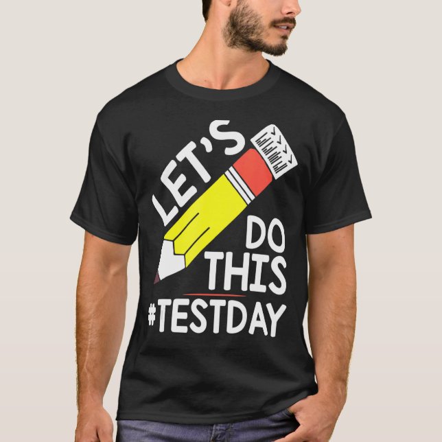 Test Day Teacher Lets Do This Test Day State Testi T-Shirt (Front)