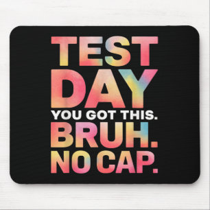 Test Day Teacher Shirt Bruh Its Test Day You Got T Mouse Mat