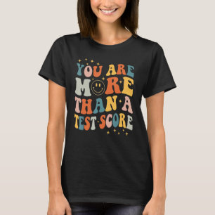 Test Day Teacher Shirt You Are More Than A Test Sc