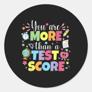 Test Day Teacher Shirt You Are More Than A Test Sc Classic Round Sticker