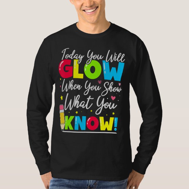 Test Day Teacher Show What You Know State Testing  T-Shirt (Front)