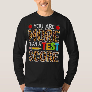 Test Day Teacher You Are More Than A Test Score Le T-Shirt
