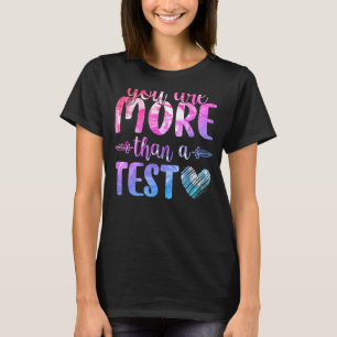 Test Day Teacher You Are More Than A Test Score T-Shirt
