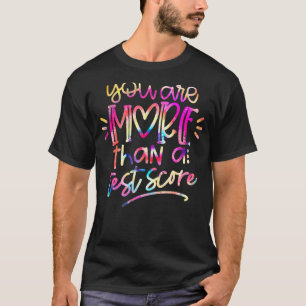 Test Day Teacher You Are More Than A Test Score Ti T-Shirt