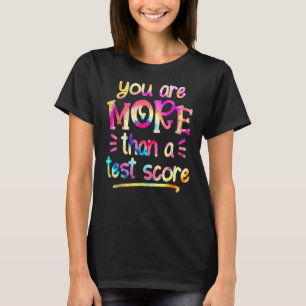 Test Day Teacher You Are More Than A Test Score Ti T-Shirt