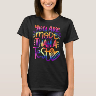 Test Day Teacher You Are More Than A Test Score Ti T-Shirt