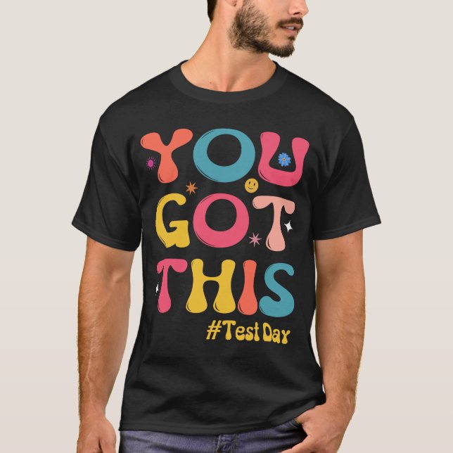 Test Day Teachers  Groovy You Got This Testing T-Shirt (Front)