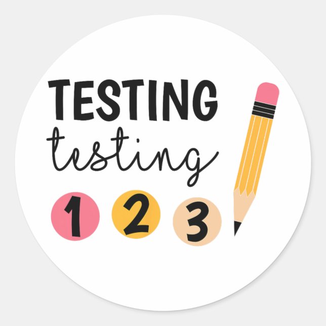 Test Day Testing Testing 1 2 3 Teacher Testing Day Classic Round Sticker (Front)