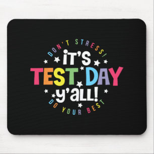 Test Day Yall Dont Stress Just Do Your Best Teache Mouse Mat