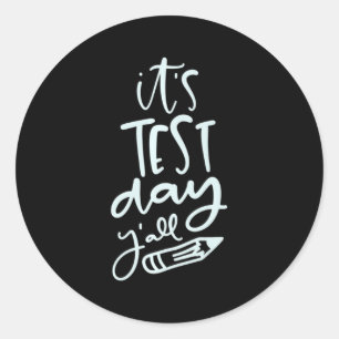 Test Day Yall For Testing Days For Women And Men Classic Round Sticker