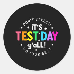 Test Day Yall Funny Testing Day For Teacher Studen Classic Round Sticker