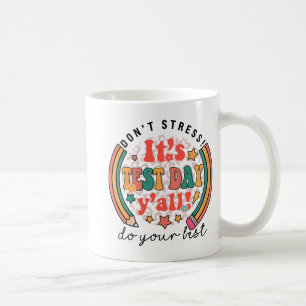 Test Day Yall Funny Testing Day For Teacher Studen Coffee Mug